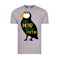 Not Now Arctic Puffin! ,  Not Now Arctic Puffin Vintage Tee | Teevron