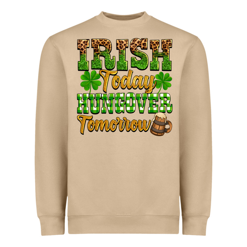 St. Patrick's Irish Today Hungover Tomorrow Heavyweight Sweatshirt by OliviaCreatesArt | Teevron