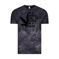 Cloud Black In A World Full Of Roses Be A Weed Vintage Tee - linhVisuals