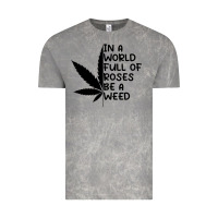 Cloud Rock In A World Full Of Roses Be A Weed Vintage Tee - linhVisuals