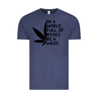 Vintage Denim In A World Full Of Roses Be A Weed Vintage Tee - linhVisuals