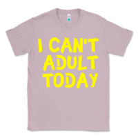 Lilac I Can t Adult Today Classic Tee - Bettercallsaul