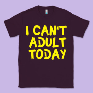 I Can T Adult Today Classic Tee Designed By Bettercallsaul