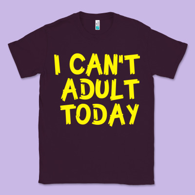 I Can T Adult Today Classic Tee Designed By Bettercallsaul