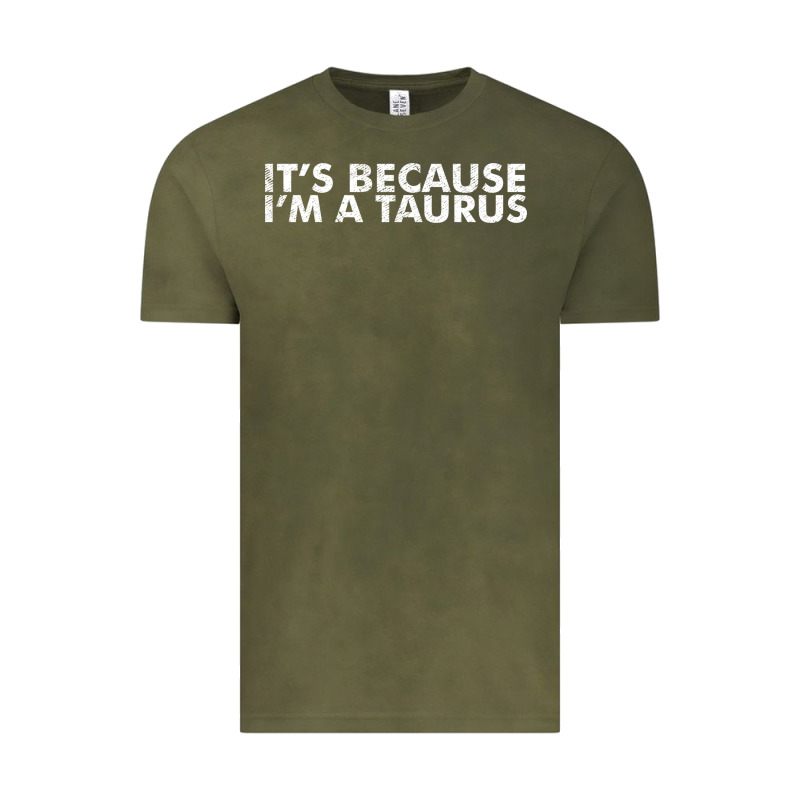 Because I'm A Taurus Zodiac Sign Funny Horoscope Humor Gifts Vintage Tee by linhVisuals | Teevron