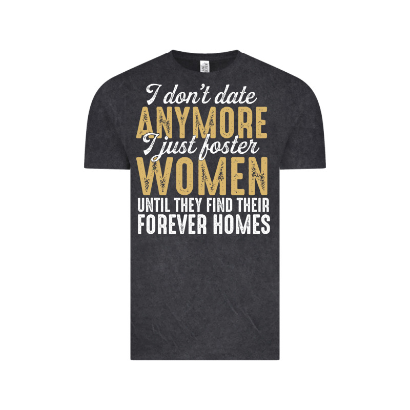 Don't Date Anymore I Just Foster Women Until They Find Their Forever H Vintage Tee by linhVisuals | Teevron
