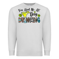 Dove Grey you had me at day drinkg Premium Sweatshirt - CowhideDigitalArt