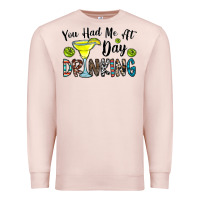 Pale Pink you had me at day drinkg Premium Sweatshirt - CowhideDigitalArt