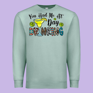 You Had Me At Day Drinkg Premium Sweatshirt Designed By Cowhidedigitalart