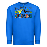 True Royal you had me at day drinkg Premium Sweatshirt - CowhideDigitalArt