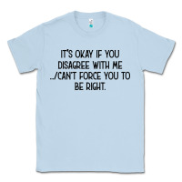 Dusty Blue It's Okay If You Disagree With Me Classic Tee - Bettercallsaul
