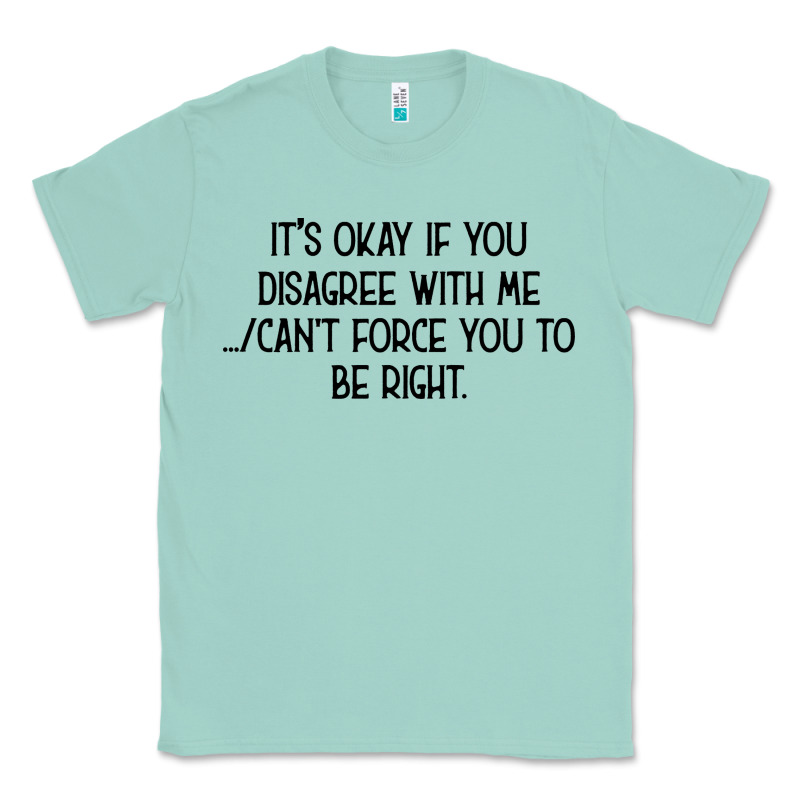 It's Okay If You Disagree With Me Classic Tee by Bettercallsaul | Teevron