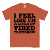 Copper I Feel Like I m Already Tired Tomorrow Classic Tee - Bettercallsaul