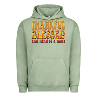 Pigment Oil Green thankful blessed and kind of a mess Urban Hoodie - BarkalooDesign