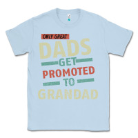 Dusty Blue Only Great Dads Get Promoted To Grandad Classic Tee - Bettercallsaul