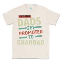 Natural Only Great Dads Get Promoted To Grandad Classic Tee - Bettercallsaul