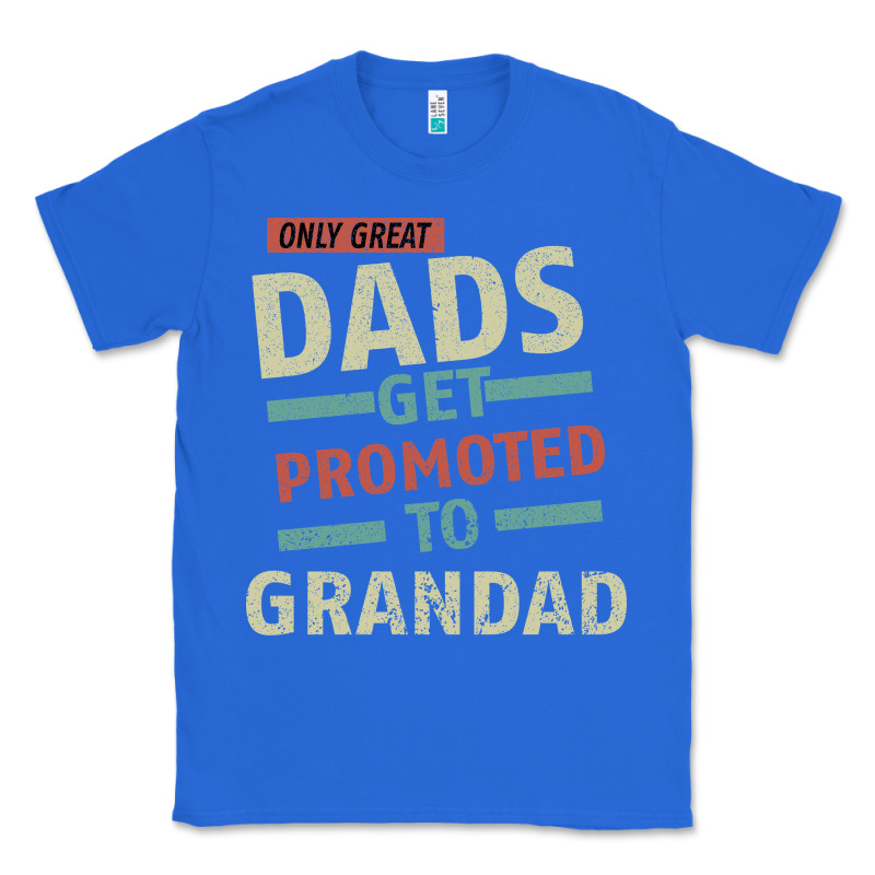 Only Great Dads Get Promoted To Grandad Classic Tee by Bettercallsaul | Teevron