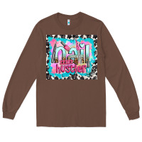 Chestnut nail hustler Long Sleeve Tee - TumblerDesignByShophia
