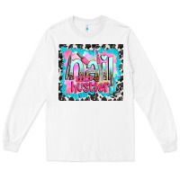 White nail hustler Long Sleeve Tee - TumblerDesignByShophia