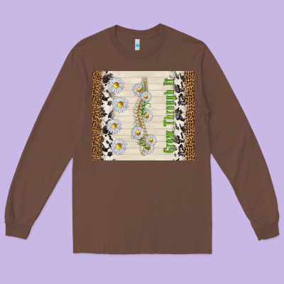 Grow Through It Long Sleeve Tee Designed By Tumblerdesignbyshophia