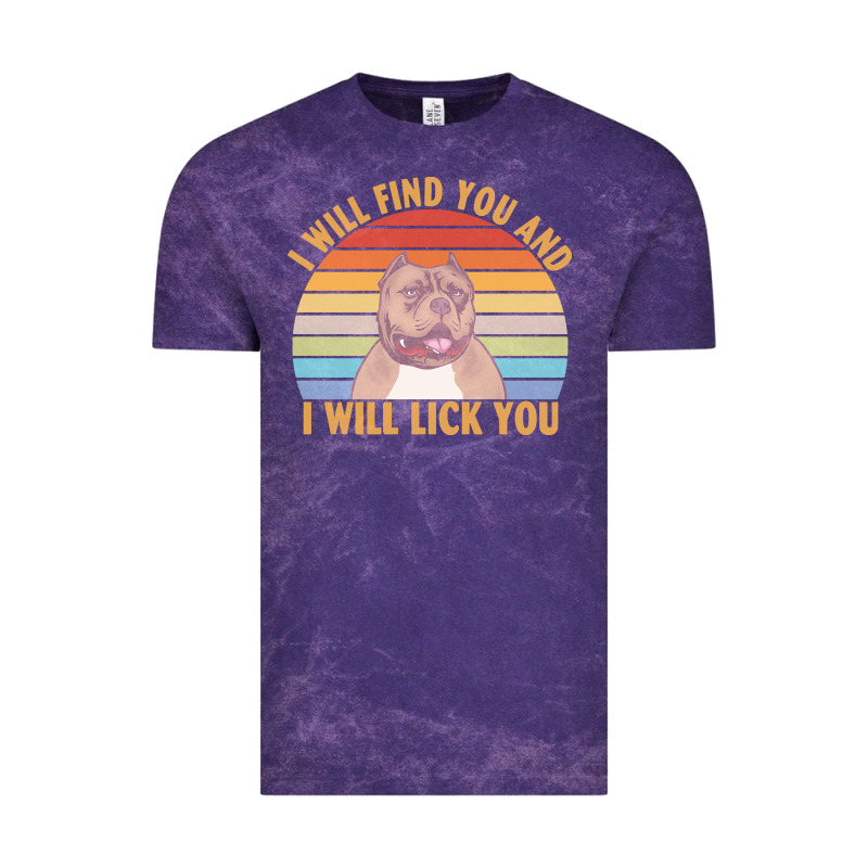 I Will Find You And I Will Lick You T  Shirt I Will Find You And I Wil Vintage Tee by linhVisuals | Teevron