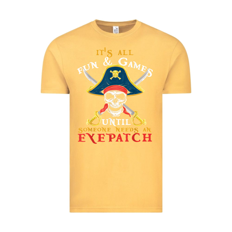 It's All Fun & Games Until Someone Needs An Eyepatch Pirate T Shirt Vintage Tee by linhVisuals | Teevron