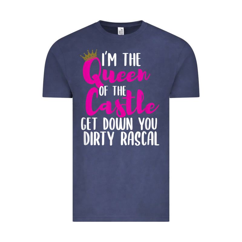 I’m The Queen Of The Castle Get Down You Dirty Rascal T Shirt Vintage Tee by linhVisuals | Teevron