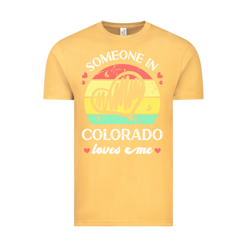 Someone In Colorado Loves Me T  Shirt Someone In Colorado Loves Me Fun Vintage Tee by linhVisuals | Teevron