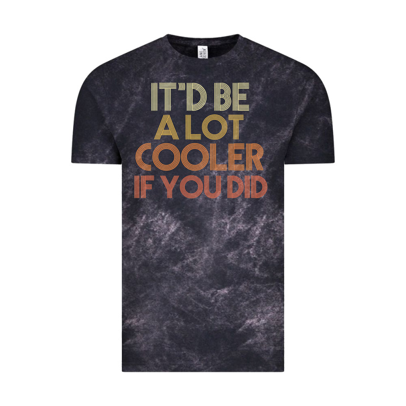 It'd Be A Lot Cooler If You Did Premium T Shirt Vintage Tee by linhVisuals | Teevron