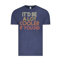 Vintage Denim it'd be a lot cooler if you did premium t shirt Vintage Tee - linhVisuals
