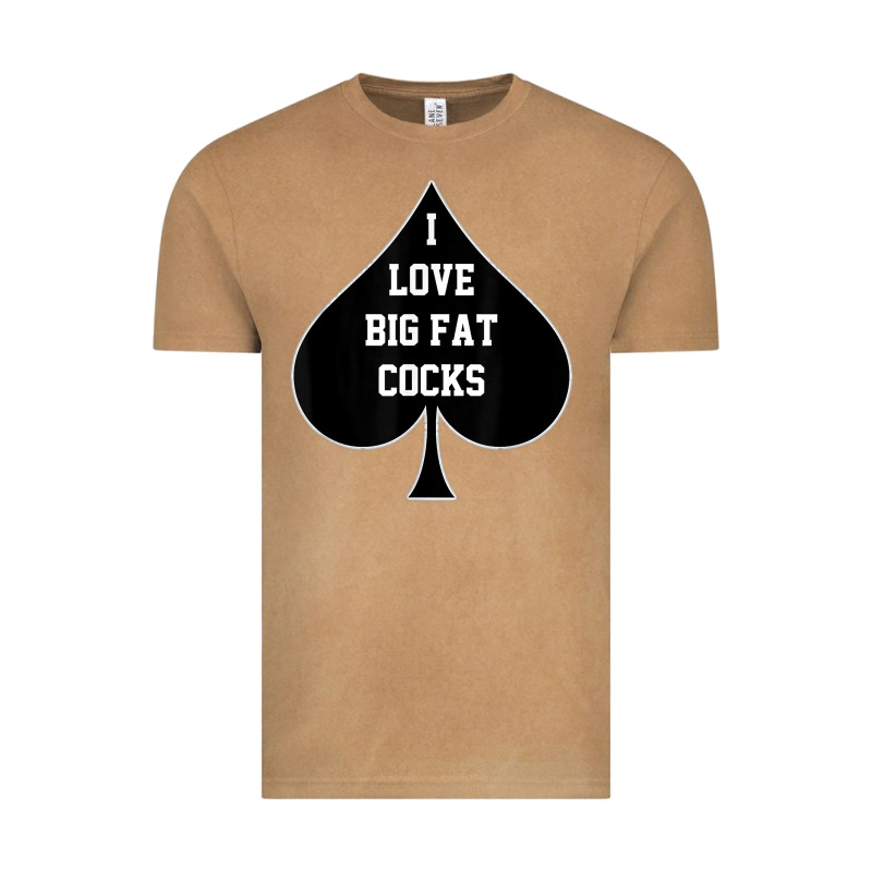 I Love Big Fat Cocks Queen Of Spades T Shirt Vintage Tee by linhVisuals | Teevron