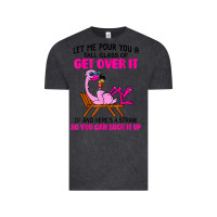 Vintage Black let me pour you a tall glass of get over it flamingo t shirt Vintage Tee - linhVisuals
