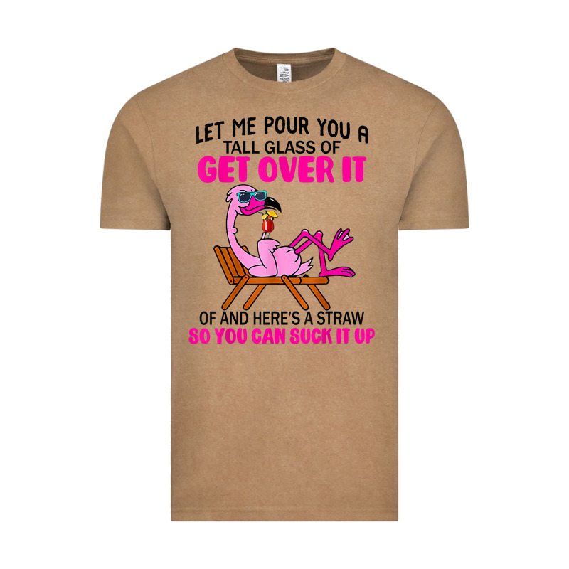 Let Me Pour You A Tall Glass Of Get Over It Flamingo T Shirt Vintage Tee by linhVisuals | Teevron
