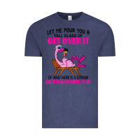 Vintage Denim let me pour you a tall glass of get over it flamingo t shirt Vintage Tee - linhVisuals