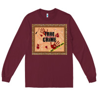 Burgundy true junkie crime Long Sleeve Tee - TumblerDesignByShophia