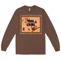 Chestnut true junkie crime Long Sleeve Tee - TumblerDesignByShophia