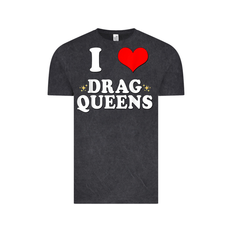 I Love Drag Queens  I Heart Drag Queens T Shirt Vintage Tee by linhVisuals | Teevron