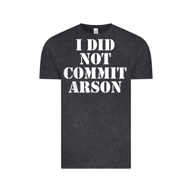 I Did Not Commit Arson For Arson Investigator T Shirt Vintage Tee by linhVisuals | Teevron