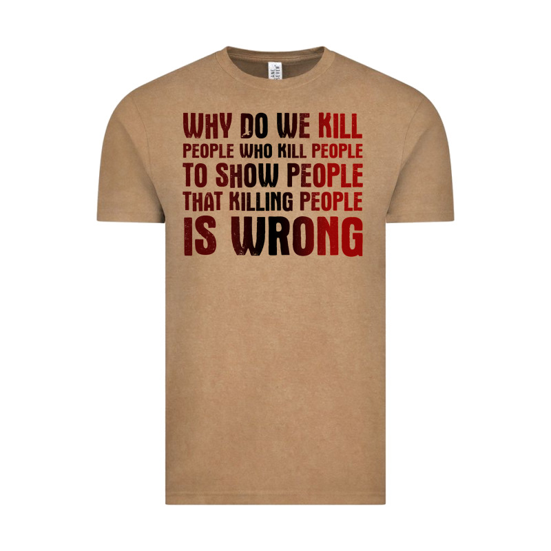 Why Do We Kill People Who Kill People To Show That Killing People Vintage Tee by linhVisuals | Teevron