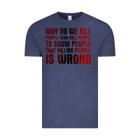 Vintage Denim why do we kill people who kill people to show that killing people Vintage Tee - linhVisuals