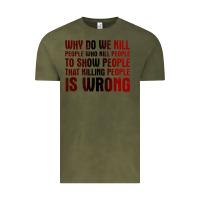 Vintage Olive why do we kill people who kill people to show that killing people Vintage Tee - linhVisuals