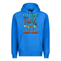 True Royal Let Your Faith Be Bigger Than Your Fear Premium Hoodie - BundleAndBundleShop