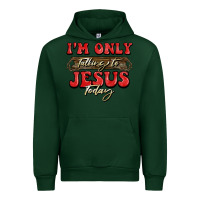 Forest Green i'm only talking to jesus today christmas Urban Hoodie - BarkalooDesign