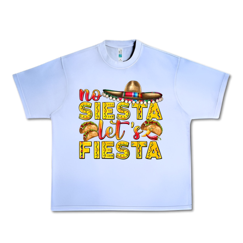 No Siesta Let's Fiesta Urban Heavy Tee by texasbilliewilder | Teevron
