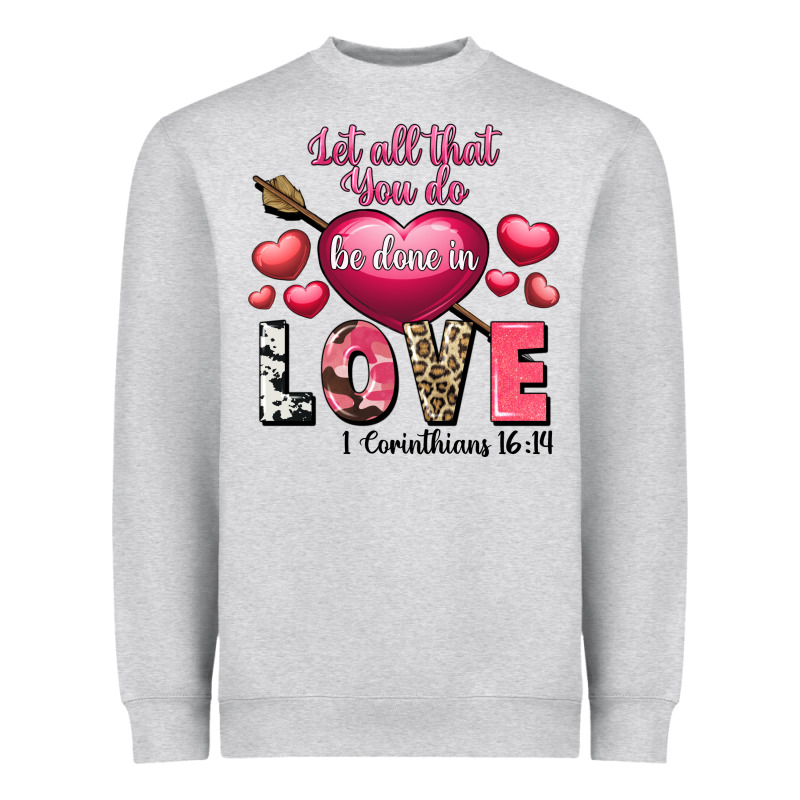 Let All That You Do Be In Love Valentine's Day Heavyweight Sweatshirt by FaDigitalArtStudio | Teevron