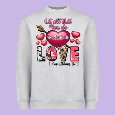 Let All That You Do Be In Love Valentine's Day Heavyweight Sweatshirt Designed By Fadigitalartstudio