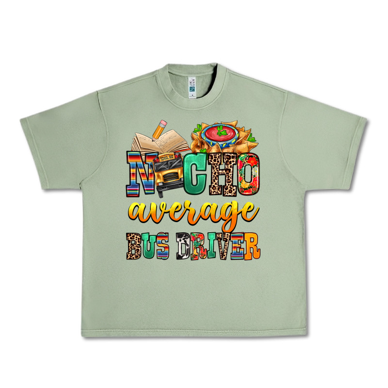 Nacho Average Bus Driver Urban Heavy Tee by texasbilliewilder | Teevron