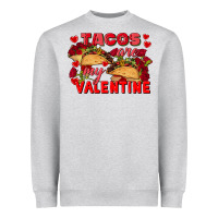 Heather Grey Tacos are my Valentine Valentine's Day Heavyweight Sweatshirt - FaDigitalArtStudio
