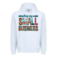 White Minding My Own Small Business Premium Hoodie - BundleAndBundleShop