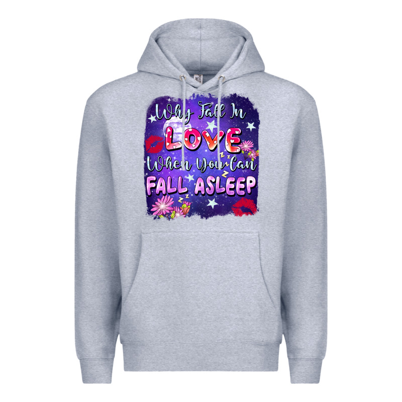 Why Fall İn Love When You Can Fall Asleep Premium Hoodie by FaDigitalArtStudio | Teevron